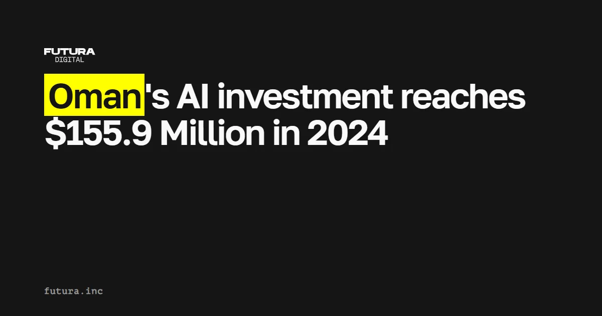Oman’s AI investment reaches $155.9 Million in 2024