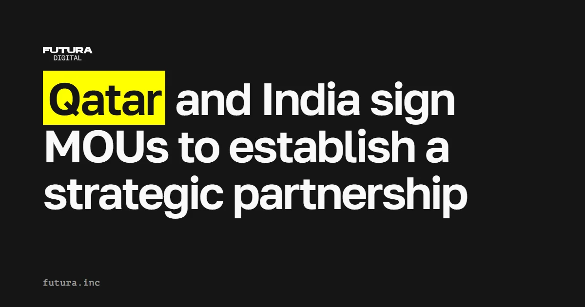 Qatar and India entered into memorandums of understanding to establish a strategic partnership