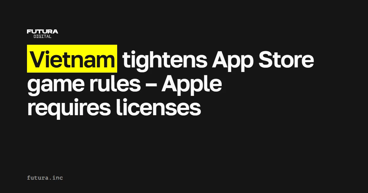 Vietnam tightens App Store game rules – Apple requires licenses