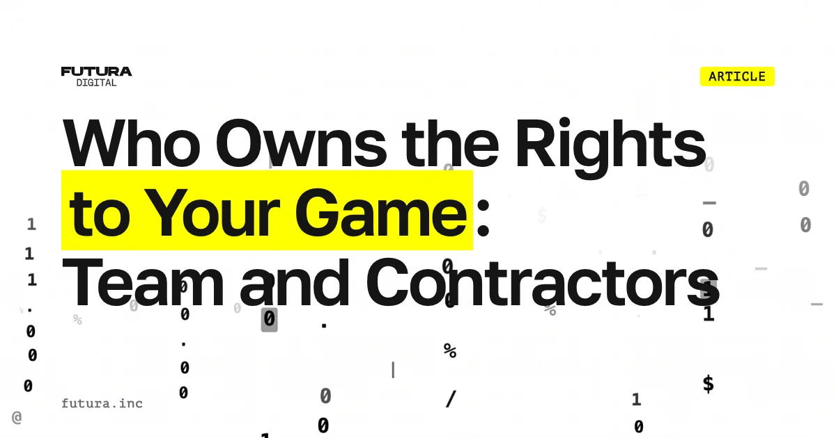 Who Owns the Rights to Your Game: Employees, Freelancers and Contractors