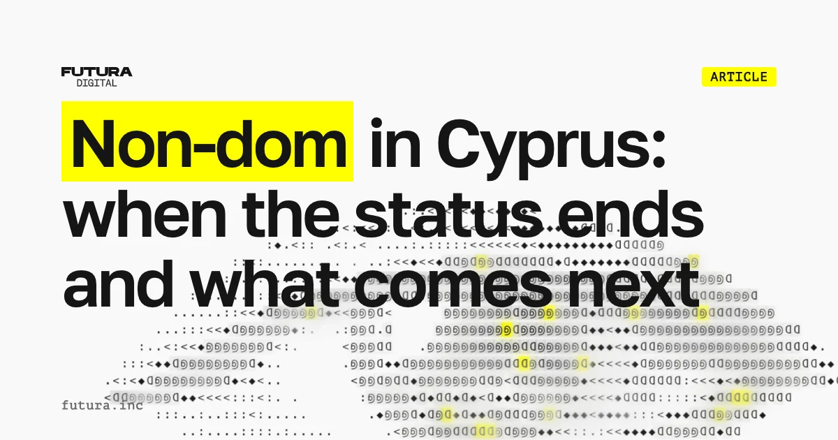 Cyprus Non-Dom in 2026: When the Status Ends and What Replaces It