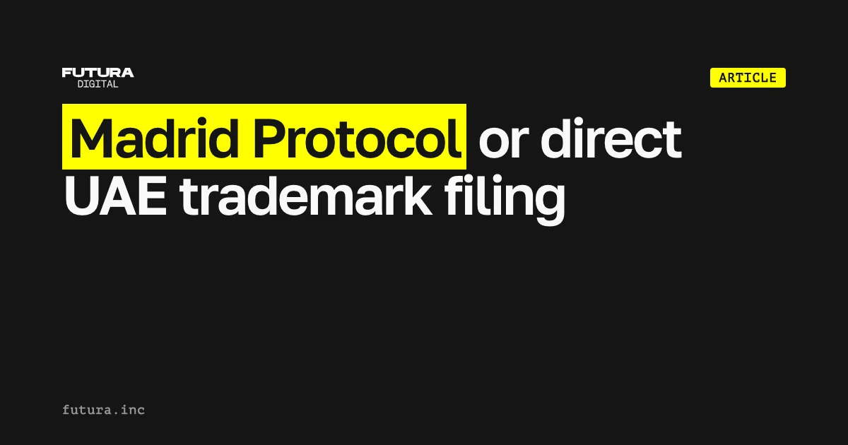 Madrid Protocol or direct UAE trademark filing: which route fits?