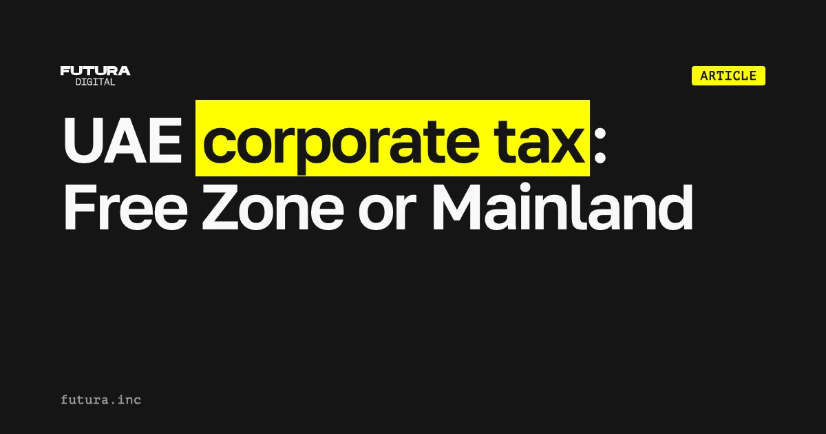 UAE corporate tax for Free Zone and Mainland companies: a decision map