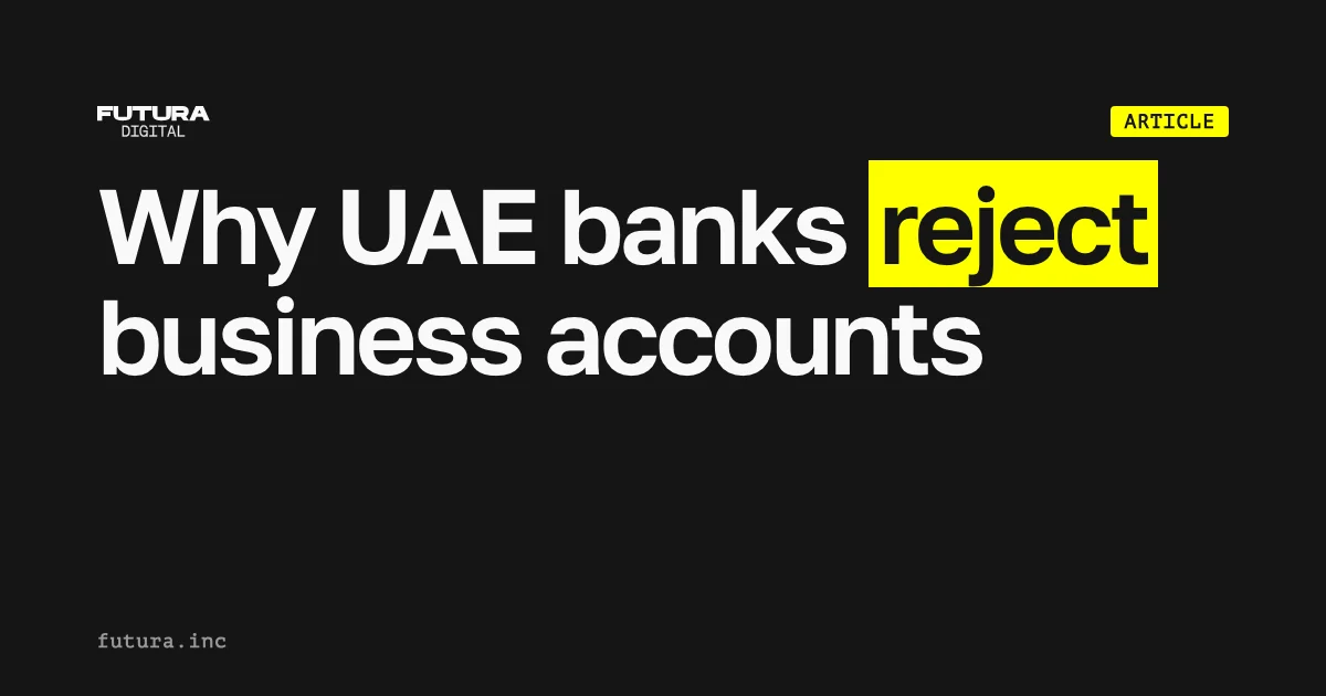 Why UAE banks reject business account applications — and how to rebuild the file