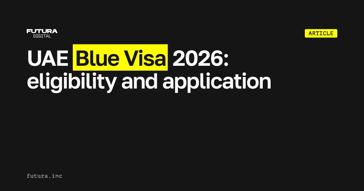 UAE Blue Visa 2026: eligibility, requirements and application