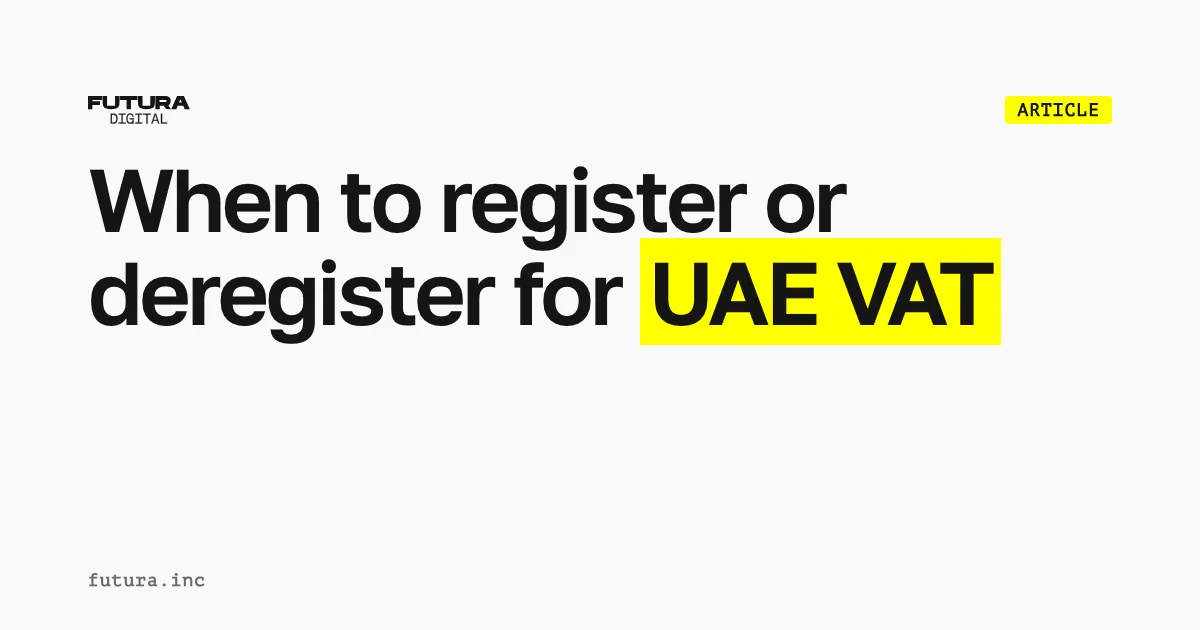 When must a UAE business register or deregister for VAT?