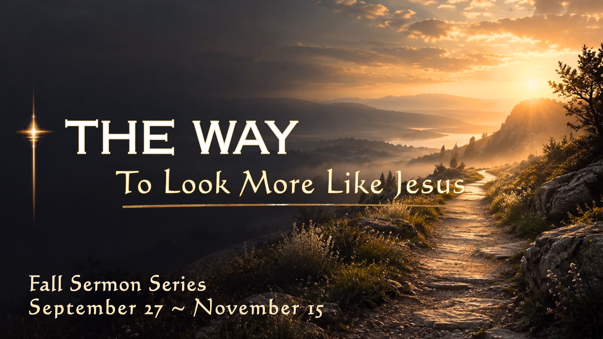 The Way, To Look More Like Jesus (Our Fall Sermon Series)