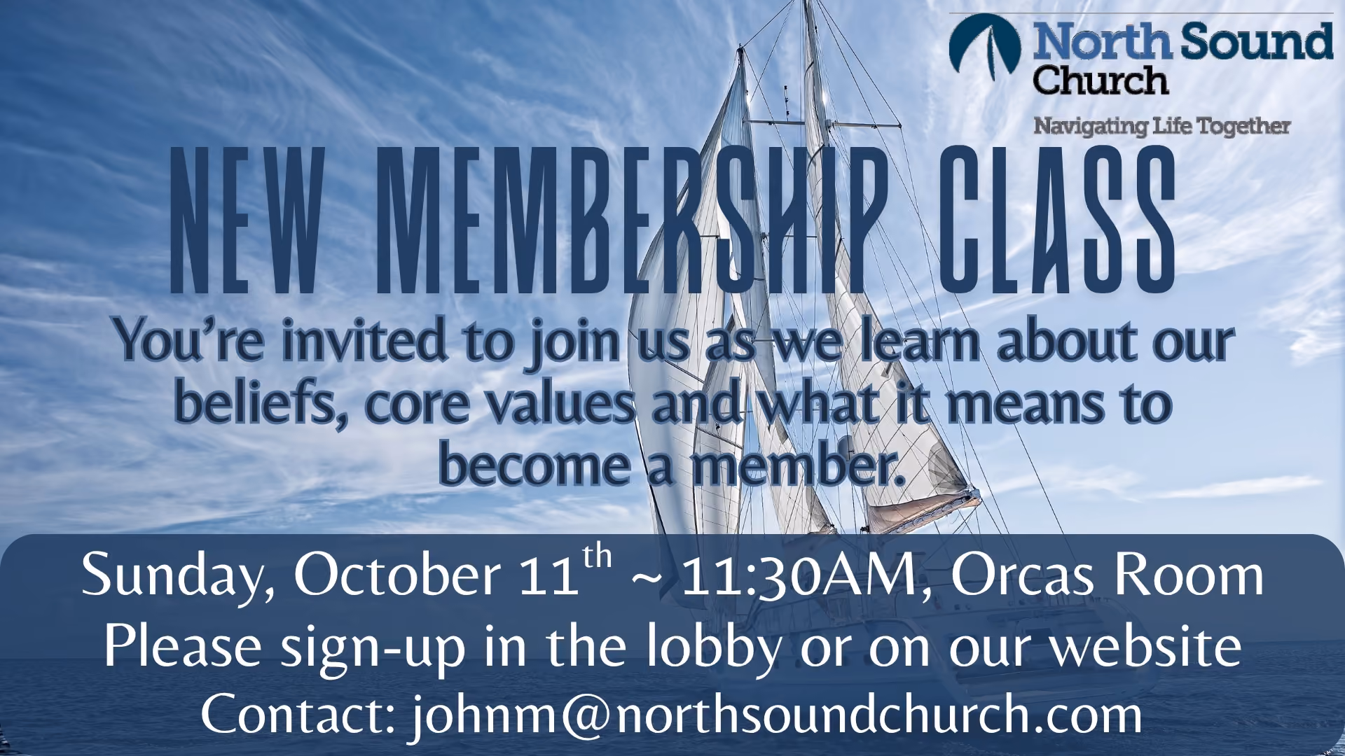 Sailboat with full sails on the water under a cloudy blue sky with overlaid text announcing a New Membership Class at North Sound Church, inviting people to learn about beliefs, values, and membership on Sunday, October 11, 11:30 AM in the Orcas Room, with sign-up in the lobby or on the website and contact email provided.
