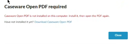 The Caseware Open PDF required message with a Close button and a link to download Caseware Open PDF.