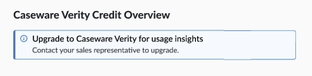 A message stating: Upgrade to Caseware Verity for usage insights. Contact your sales representative to upgrade.