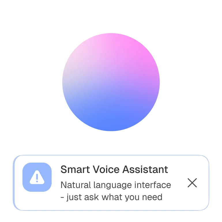 Notification box with an alert icon and text stating 'Smart Voice Assistant: Natural language interface – just ask what you need' below a gradient circle in pink and blue tones.