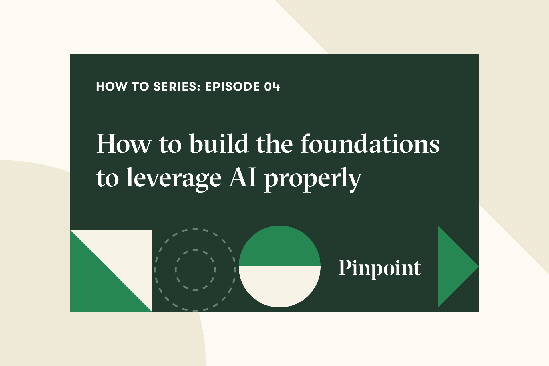 Welcome to episode four of Pinpoint's How-To Series, where we discuss how to build the foundations to leverage AI properly