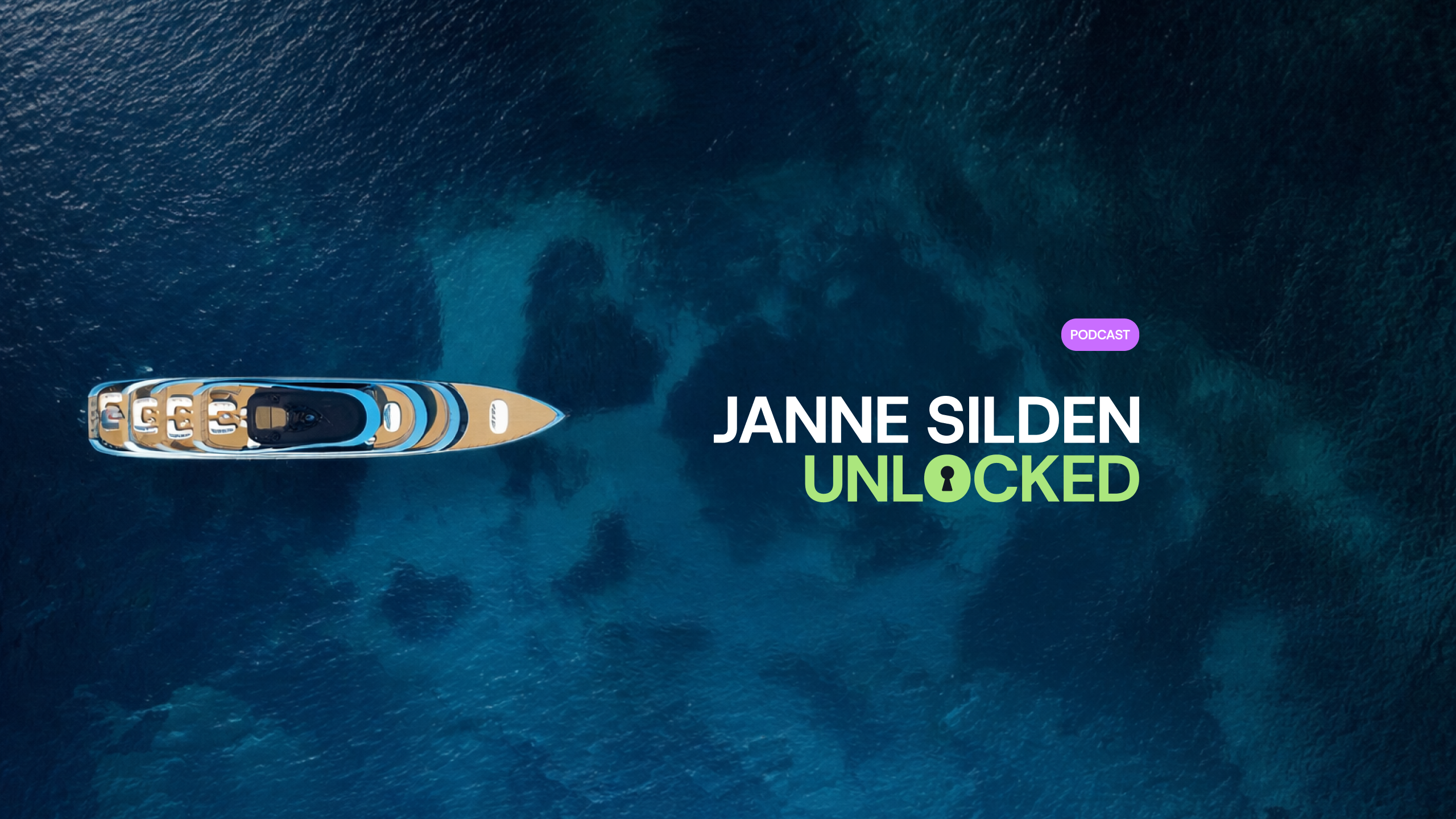Luftaufnahme einer Luxusyacht auf tiefblauem Wasser mit Text 'Janne Silden Unlocked' und Podcast-Label.