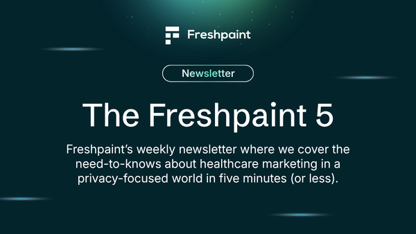 The Freshpaint 5 Newsletter