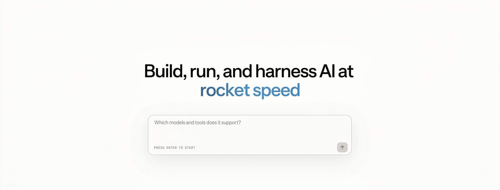 Text saying Build, run, and harness AI at rocket speed with a search box below asking which models and tools it supports.