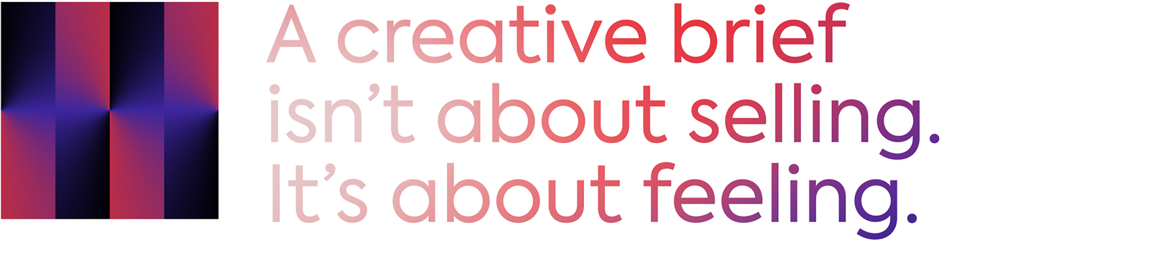 A creative brief isn't about selling. It's about felling.