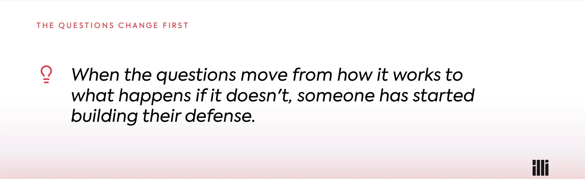 When the questions move from how it works to what happens if it doesn't, someone has started building their defense.