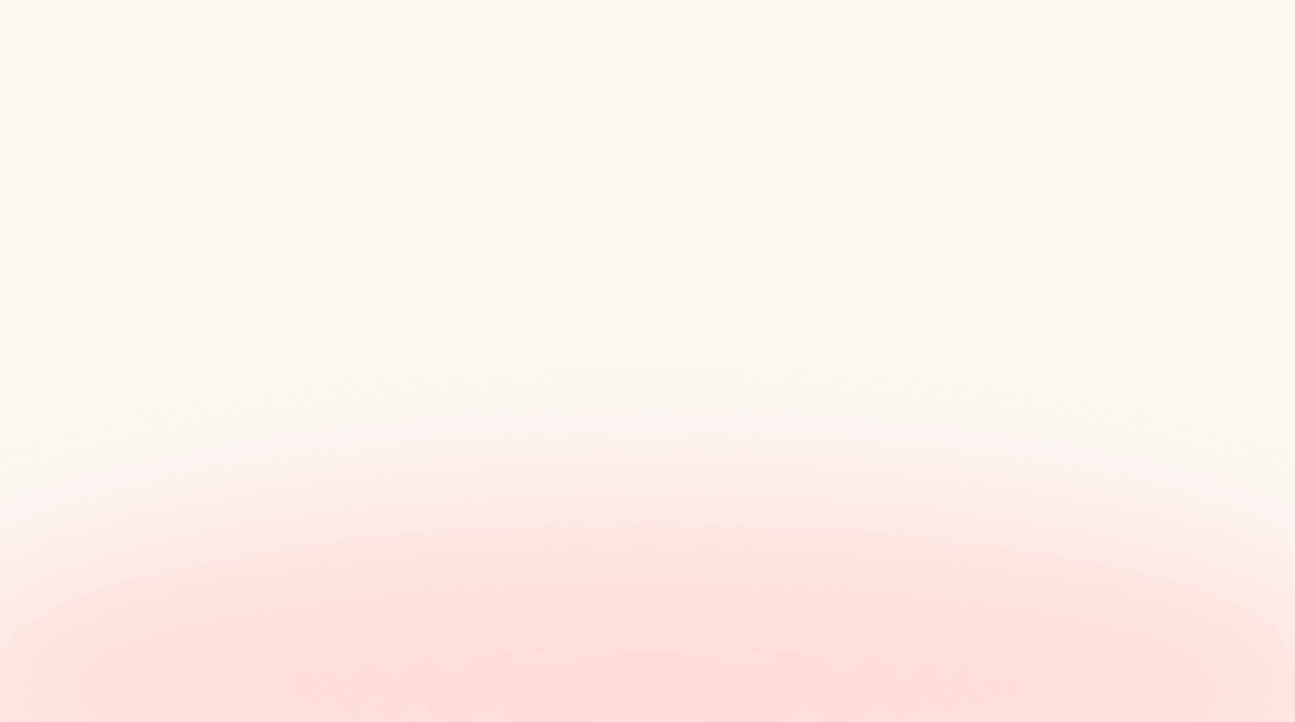 Soft gradient background fading from light pink at the bottom to off-white at the top.
