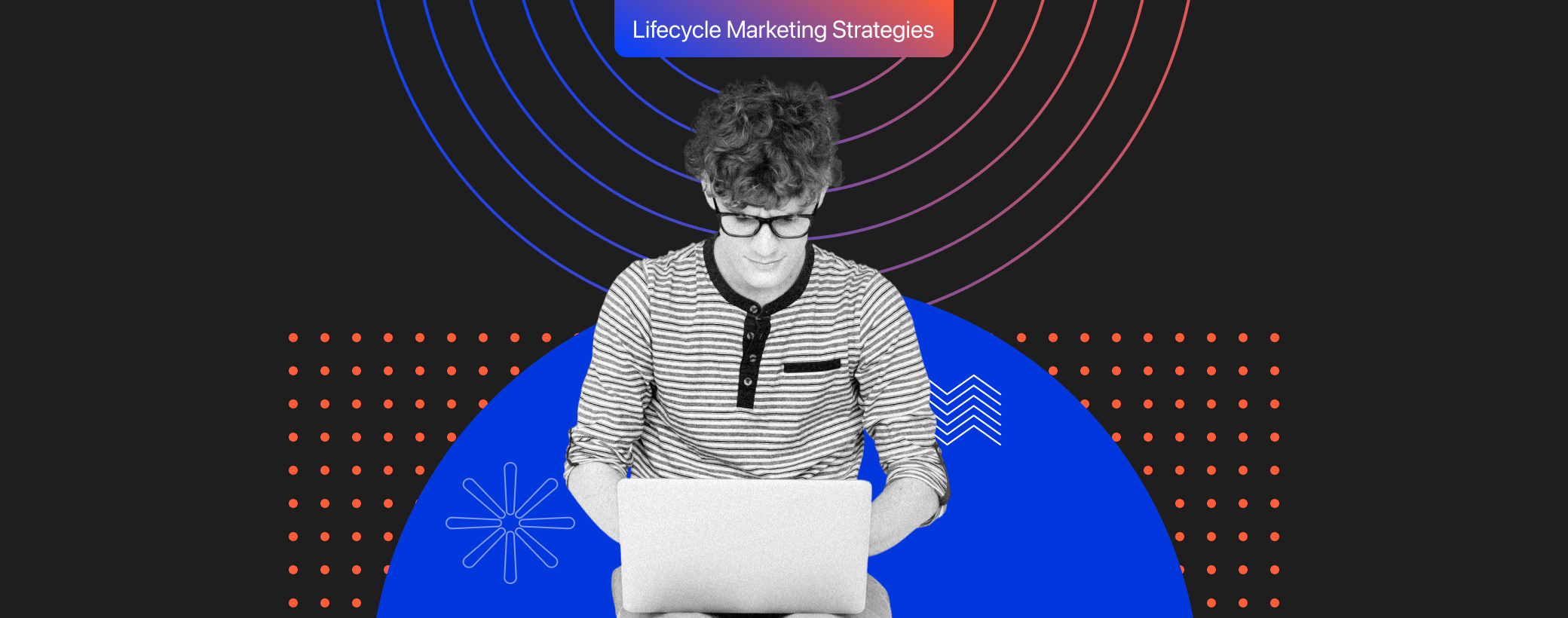 25 Best Lifecycle Marketing Strategies - Based on Customer Lifecycle Stages [#2025 Update]