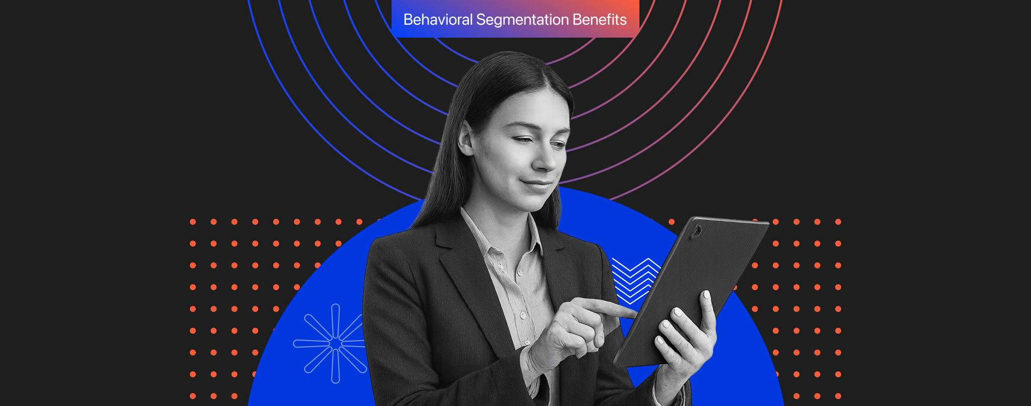 Benefits of Behavioral Segmentation for Conversions and ROI in 2025