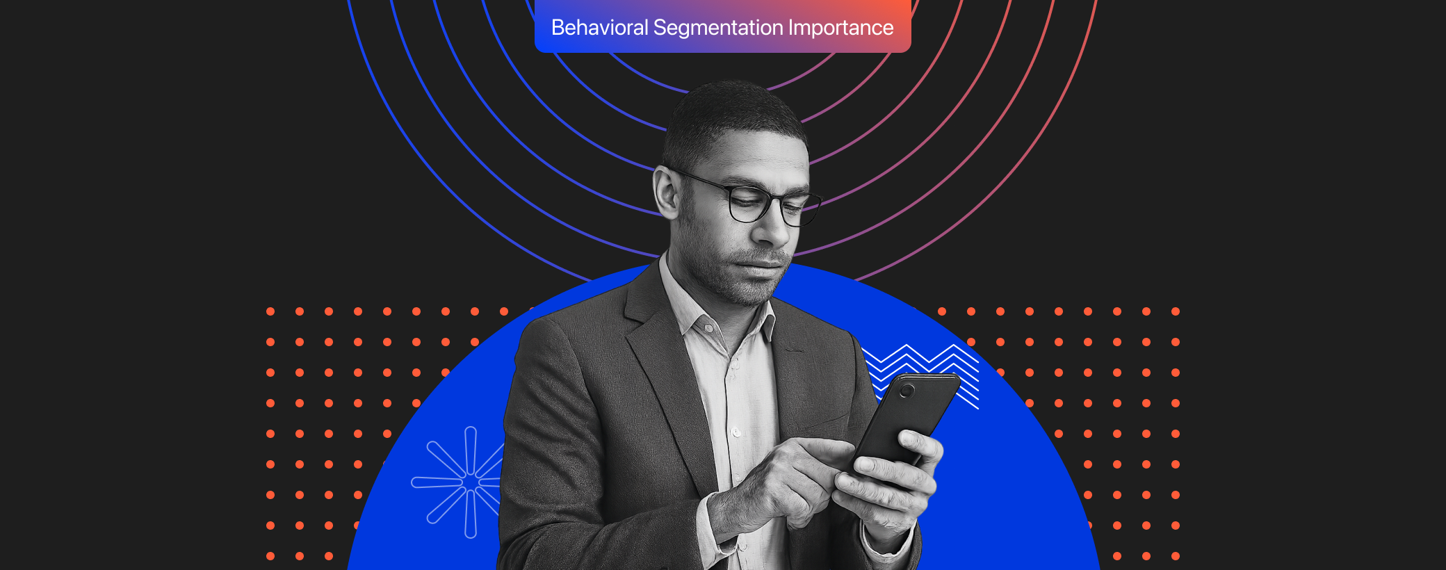 Why Behavioral Segmentation Is Critical in Lifecycle Marketing [2026 Guide]