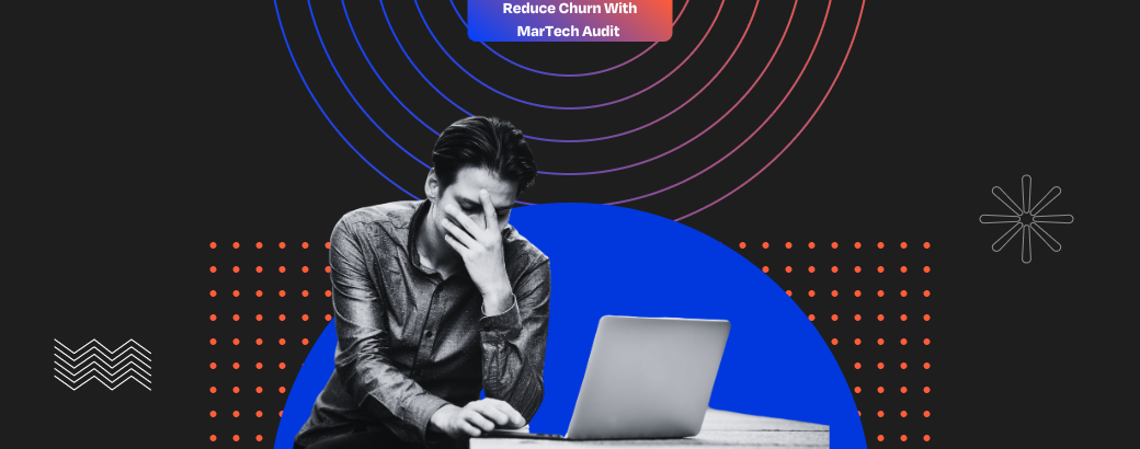 Why Most MarTech Audits Fail to Reduce Churn (2025)