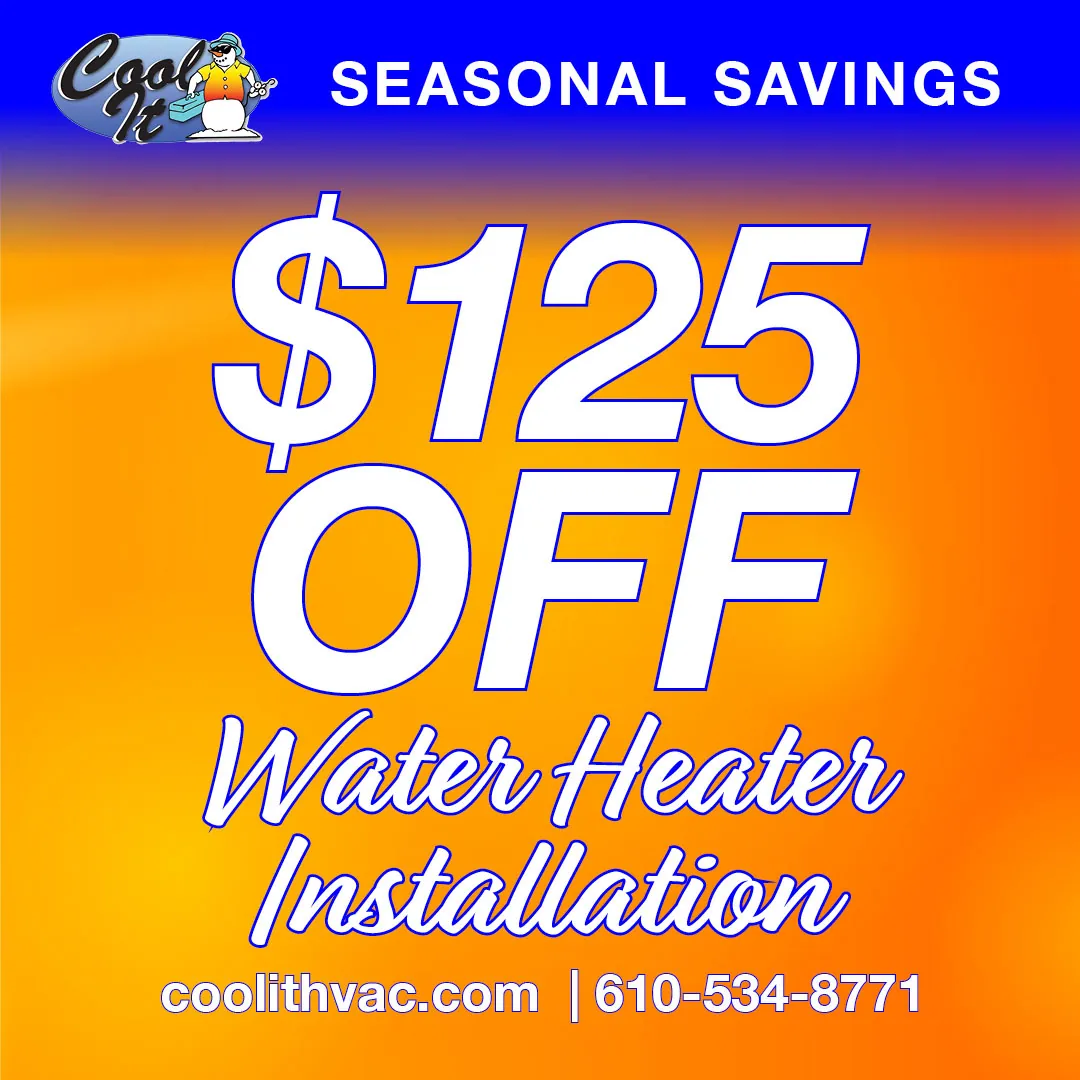 Cool It seasonal savings offer $125 off water heater installation with contact coolithvac.com and phone 610-534-8771.