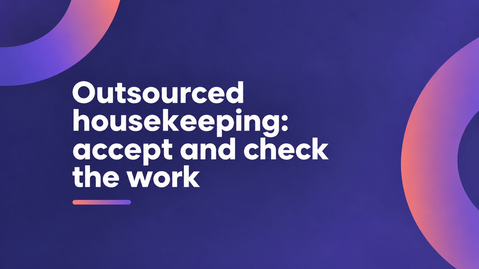 Outsourced housekeeping: accept and check the work