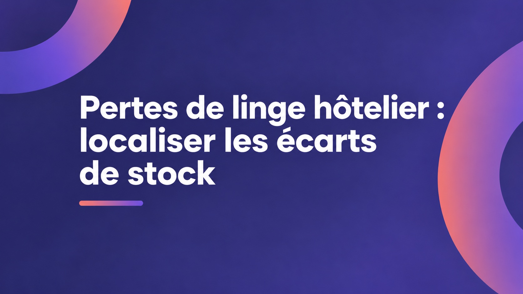 Pertes de linge hôtelier : localiser les écarts de stock