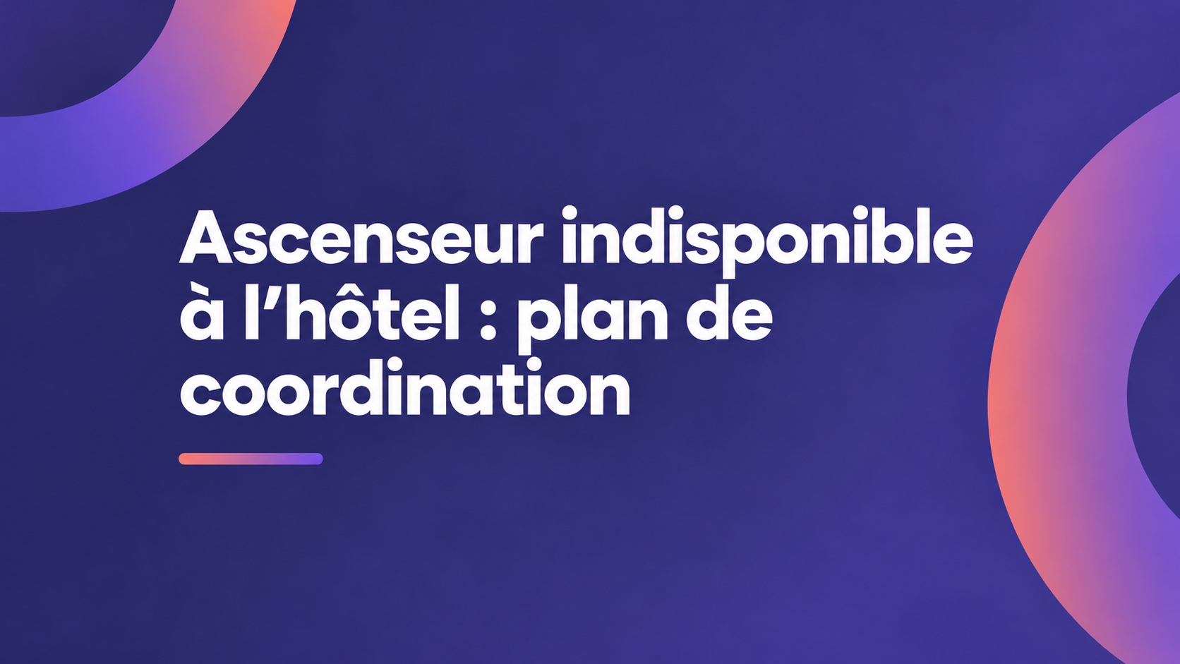 Ascenseur indisponible à l’hôtel : plan de coordination
