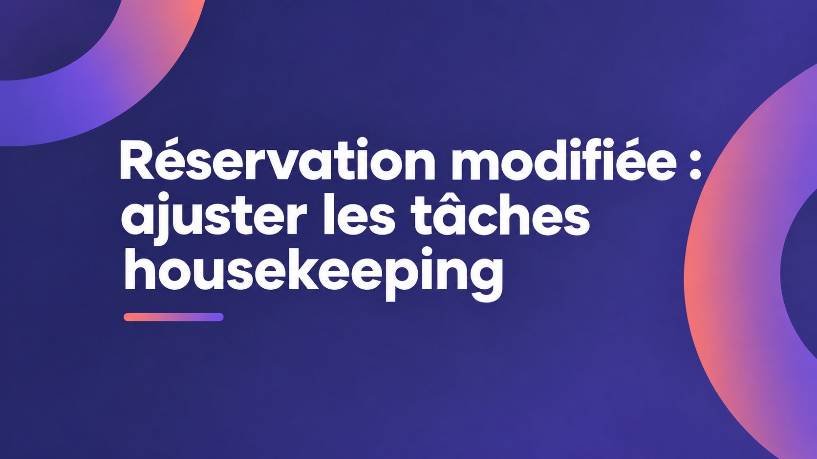 Réservation modifiée : ajuster les tâches housekeeping