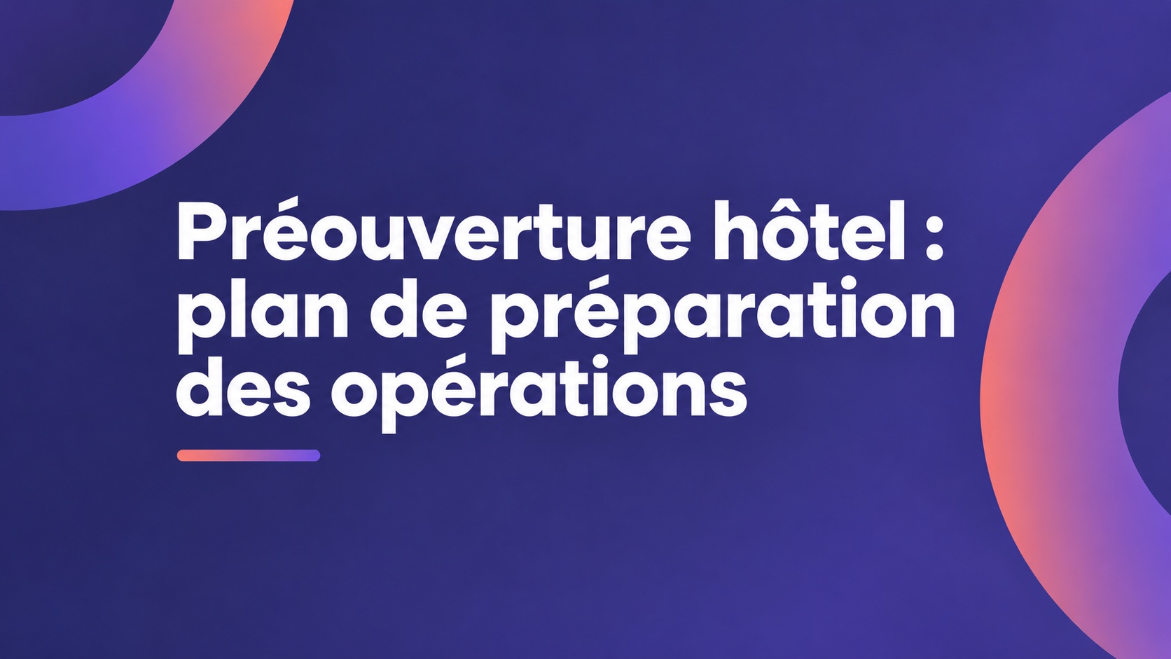 Préouverture hôtel : plan de préparation des opérations