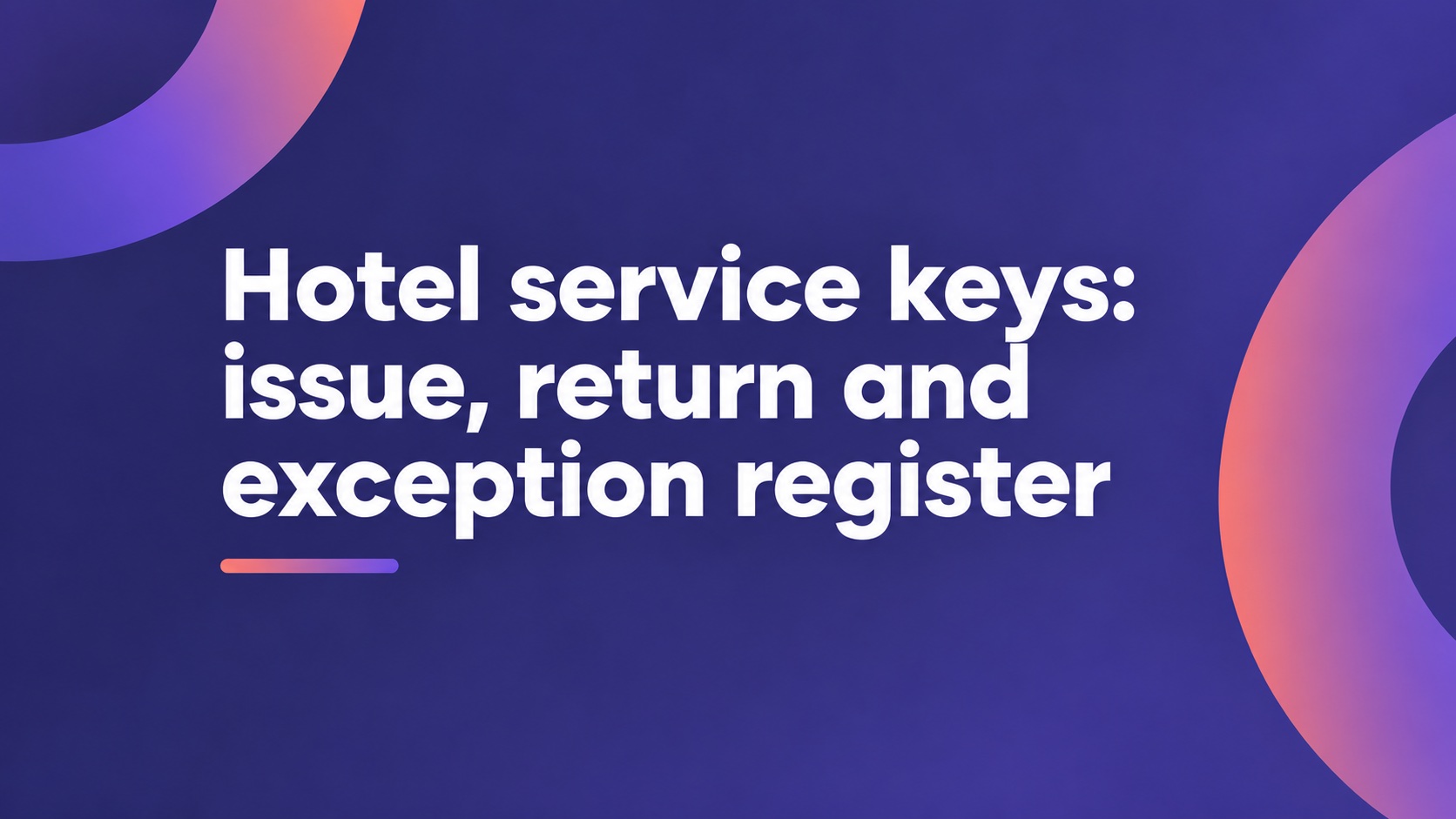 Hotel service keys: issue, return and exception register