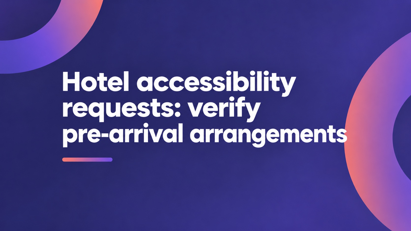 Hotel accessibility requests: verify pre-arrival arrangements