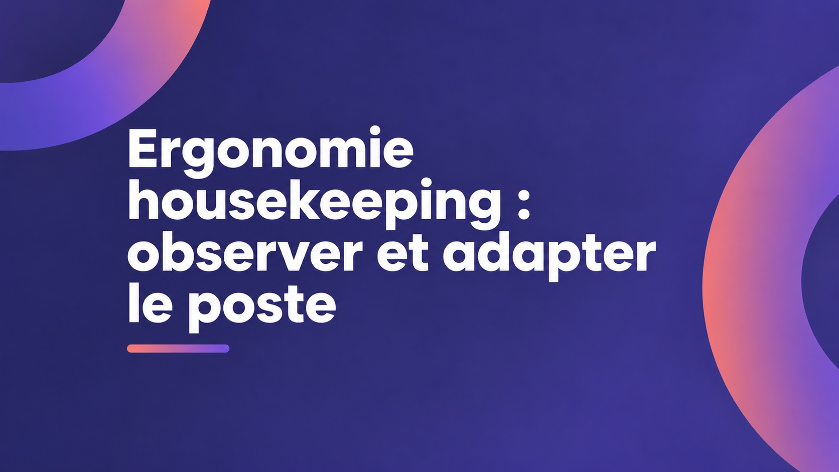 Ergonomie housekeeping : observer et adapter le poste