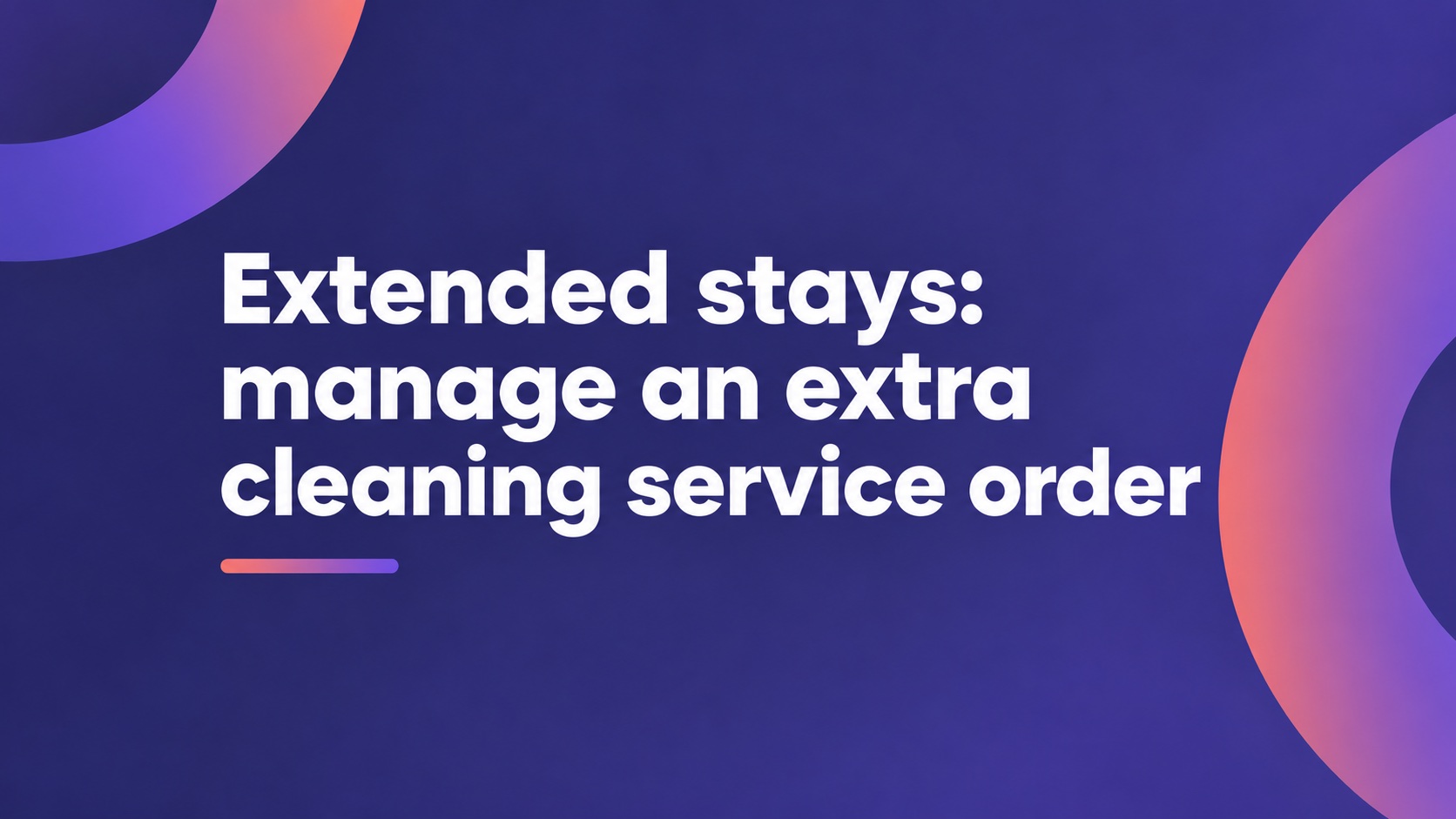 Extended stays: manage an extra cleaning service order