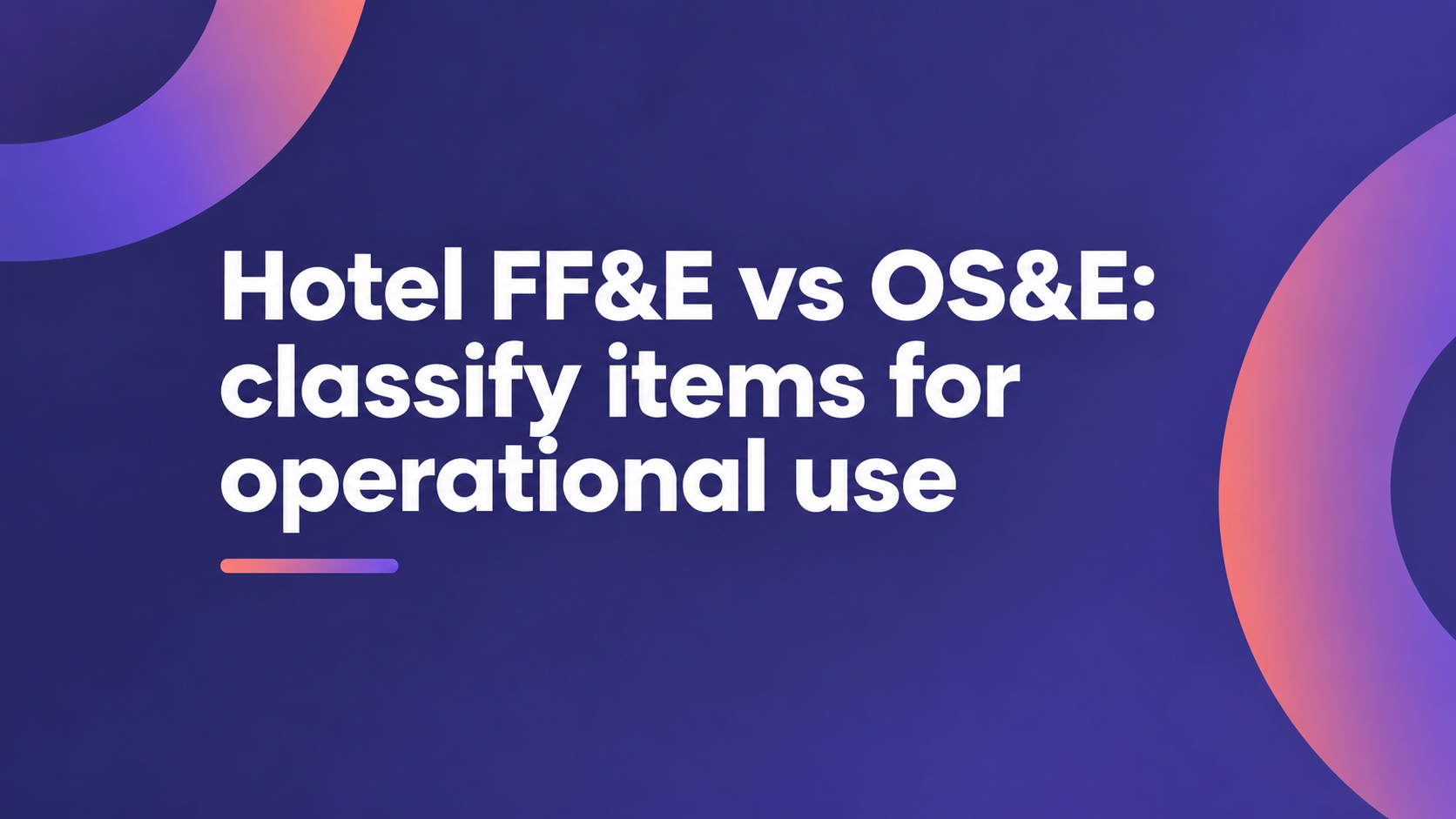 Hotel FF&E vs OS&E: classify items for operational use