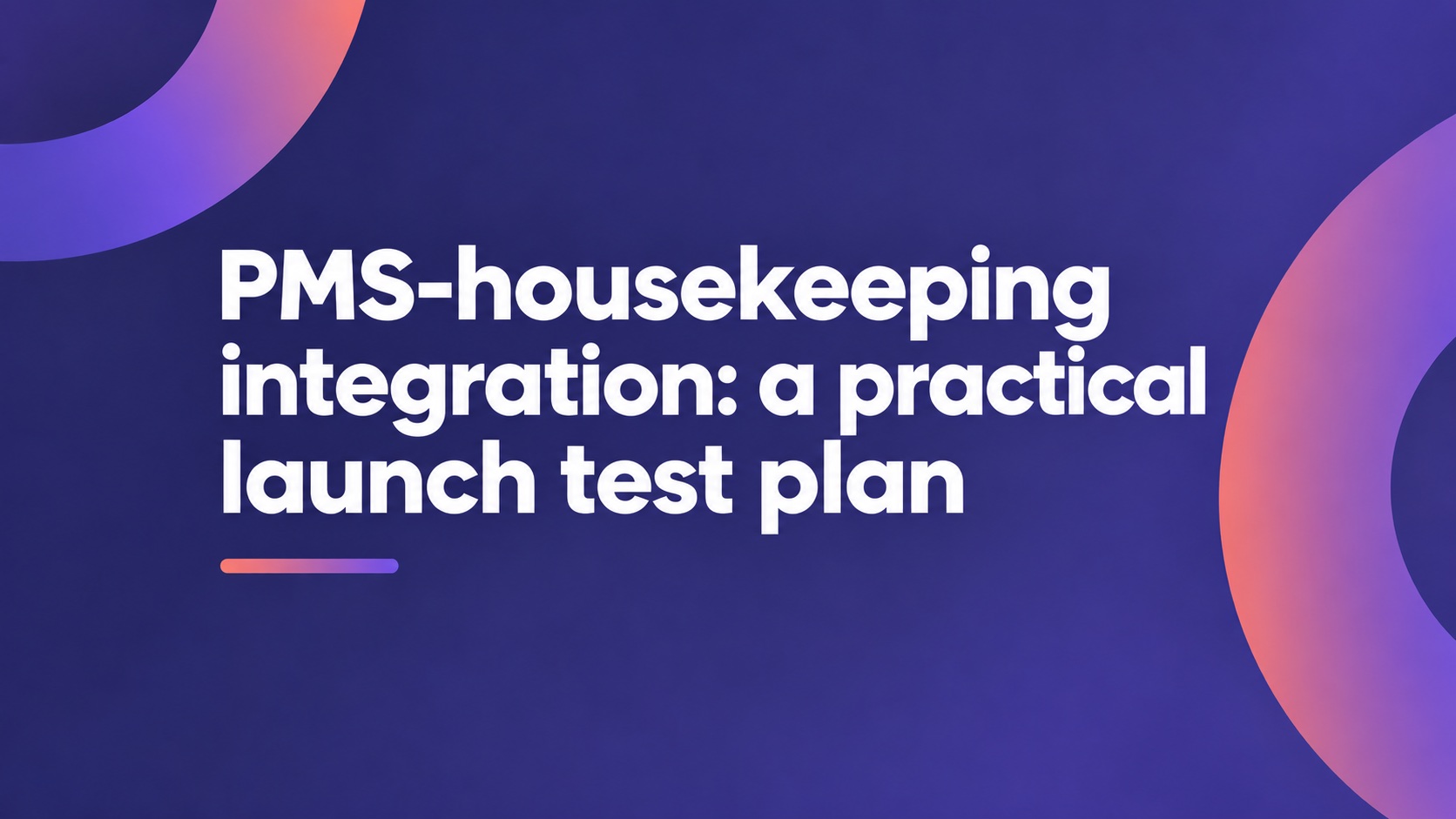 PMS-housekeeping integration: a practical launch test plan
