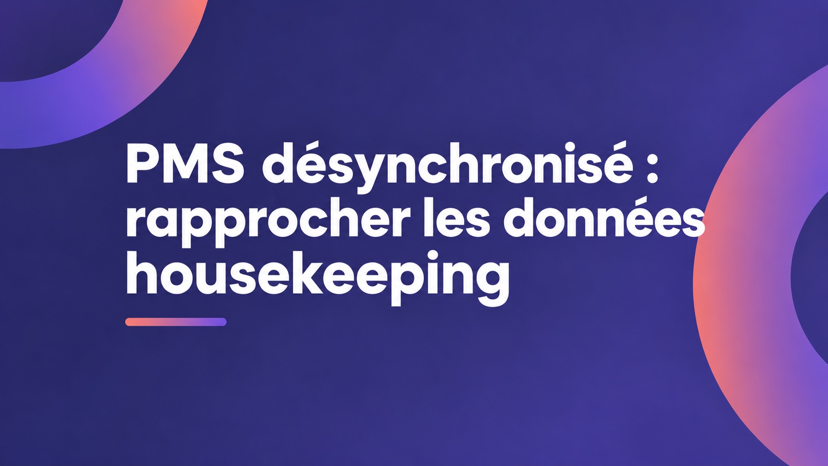 PMS désynchronisé : rapprocher les données housekeeping