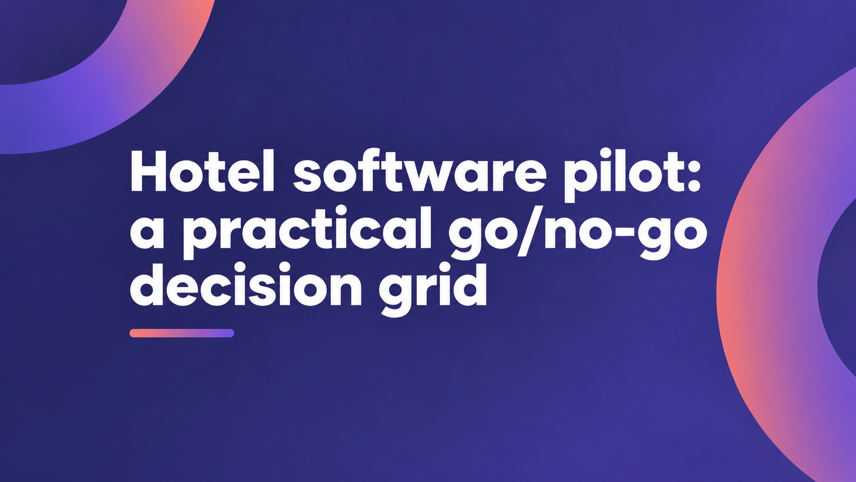 Hotel software pilot: a practical go/no-go decision grid