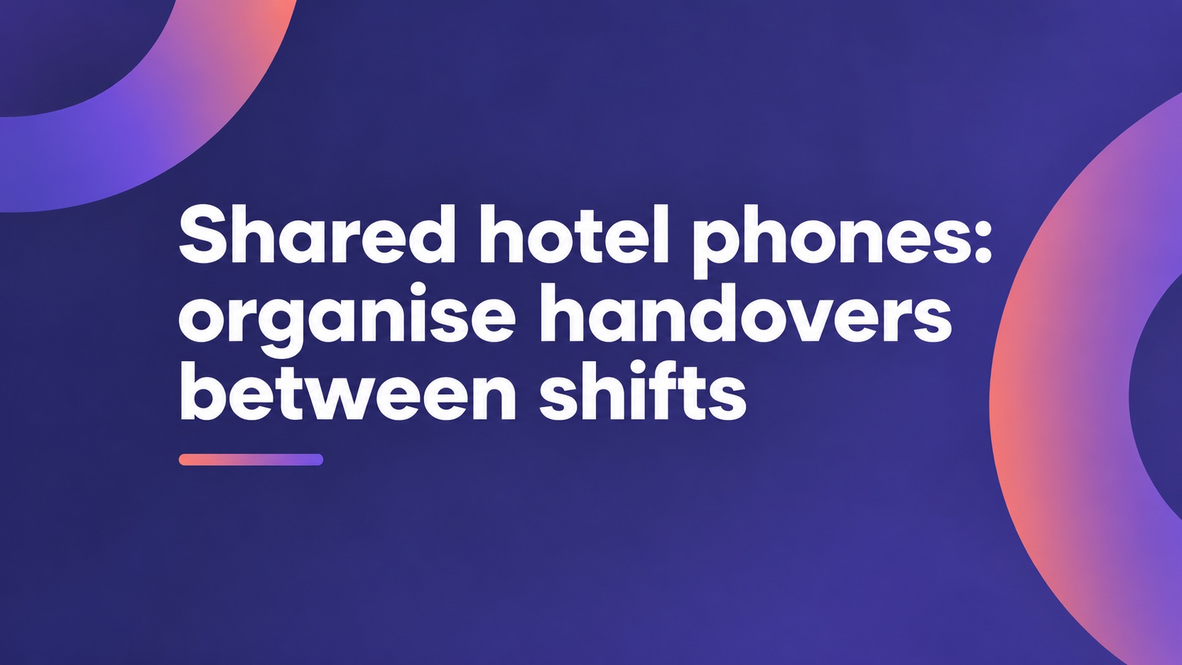 Shared hotel phones: organise handovers between shifts