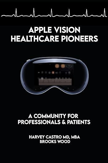 Apple Vision Healthcare Pioneers by Harvey Castro, MD, MBA