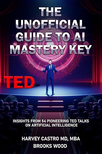 The Unofficial Guide to AI Mastery by Harvey Castro, MD, MBA