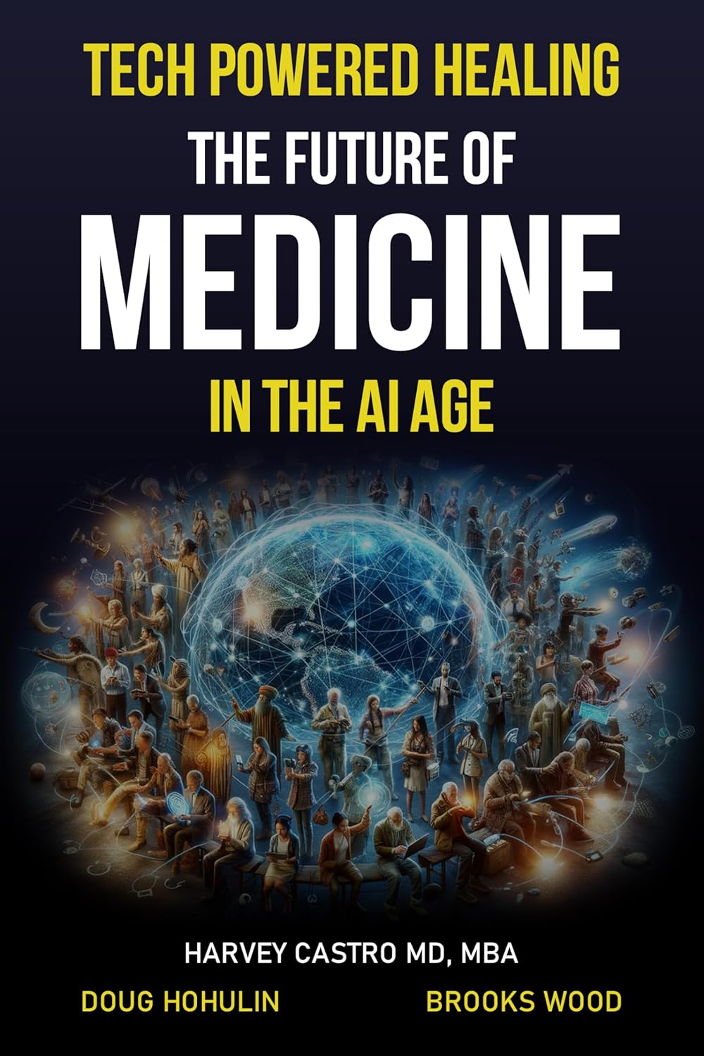 Tech Powered Healing by Harvey Castro, MD, MBA