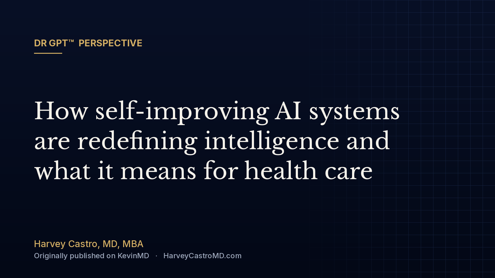 How self-improving AI systems are redefining intelligence and what it means for health care