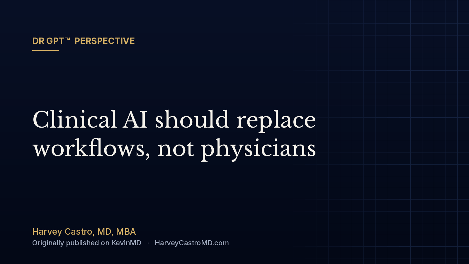 Clinical AI should replace workflows, not physicians