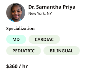 Profile card of Dr. Samantha Priya from New York, NY, specialized in MD, cardiac, pediatric, and bilingual, charging $360 per hour.