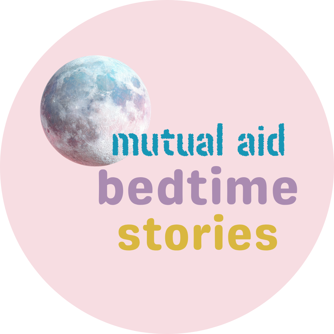 Image shows a graphic from the Mutual Aid Bedtime Stories with the title in a stencil font and an image of a full moon. The text is in various colours, the background is pink.