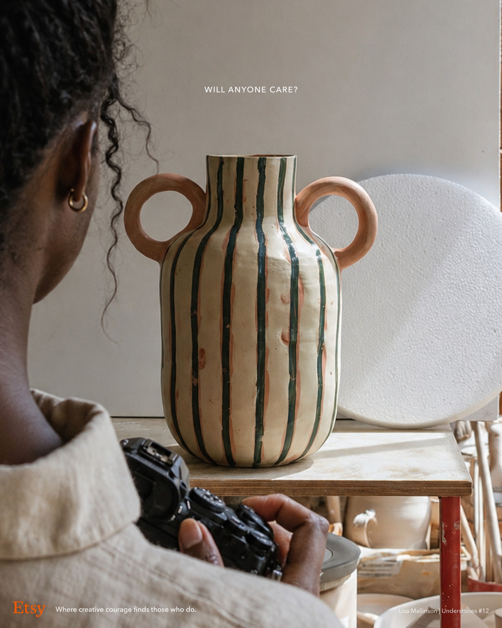 Etsy concept poster showing a ceramic artist photographing a handmade striped vase in their studio. Text reads: “Will anyone care?” and “Where creative courage finds those who do.”