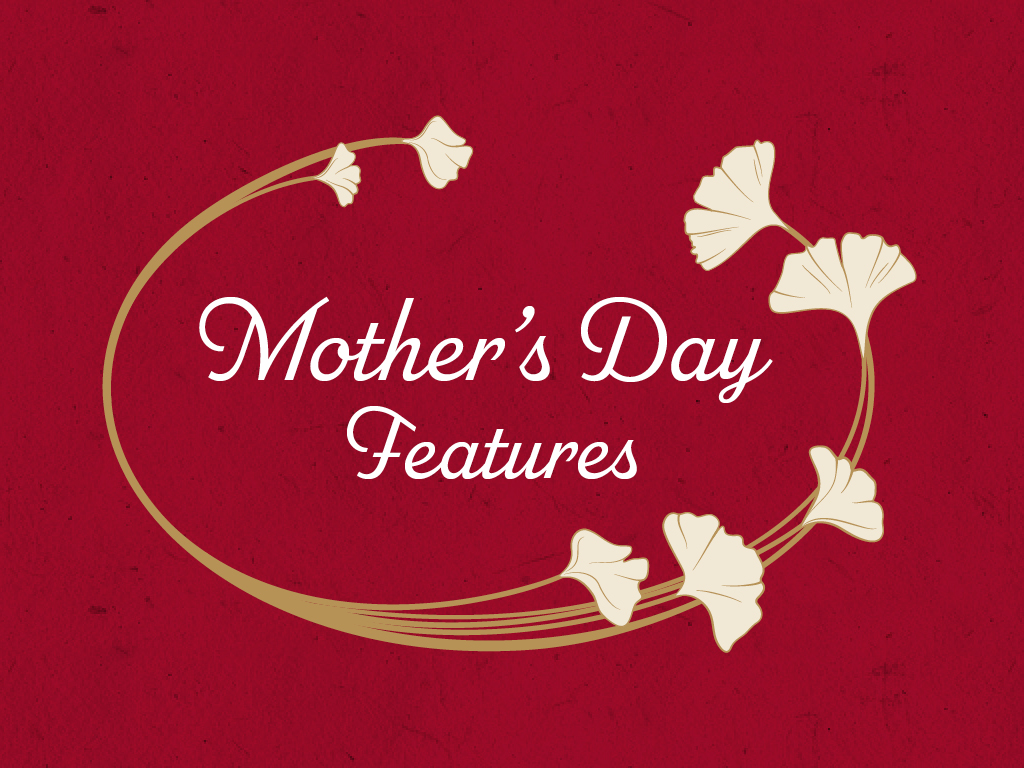 a graphic with the words Mother's Day Features